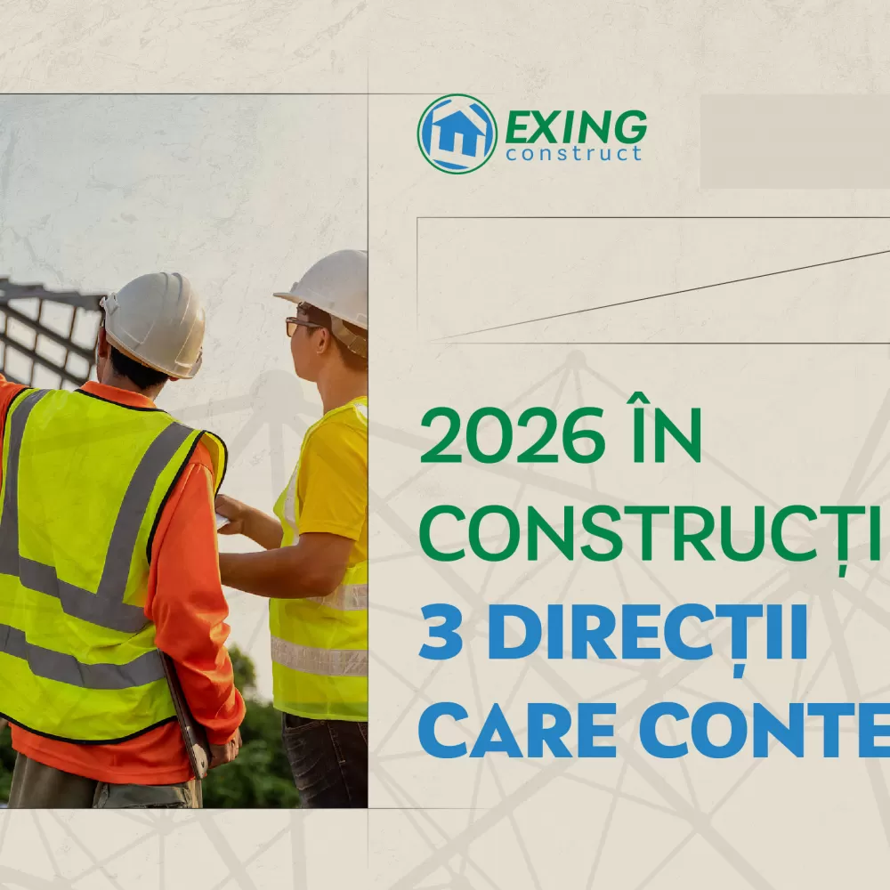 2026 în construcții: 3 direcții care contează