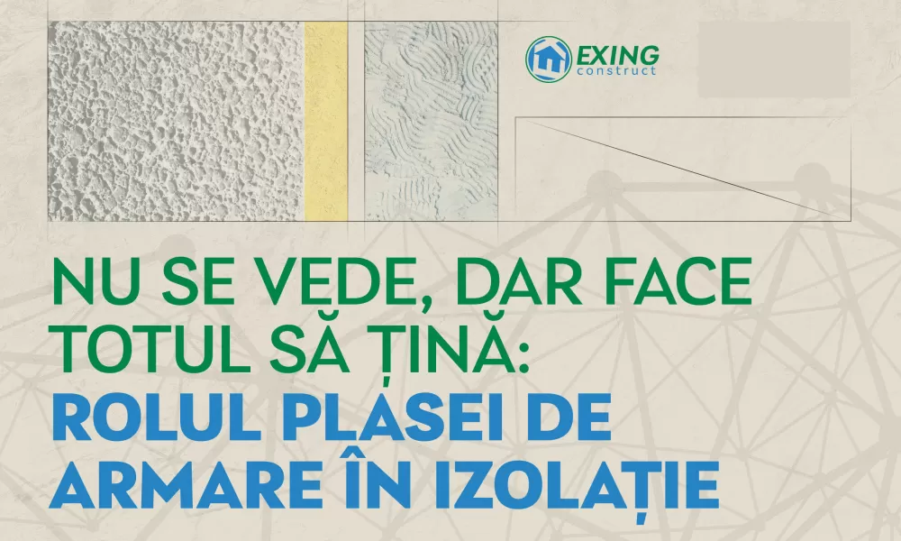 Nu se vede, dar face totul să țină: rolul plasei de armare în izolație