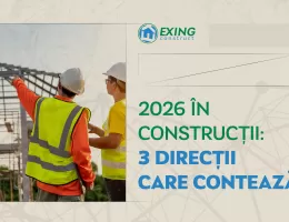 2026 în construcții: 3 direcții care contează
