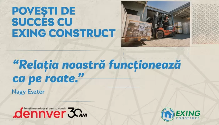 Un parteneriat de succes: DENNVER și EXING CONSTRUCT, 20 de ani de colaborare fructuoasă