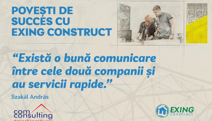 Un parteneriat de succes: COM CONSULTING și EXING CONSTRUCT, peste un deceniu de colaborare